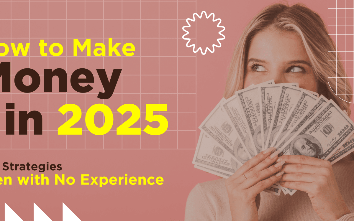 How to Make Money Fast in 2025 | Easy and Profitable Ideas